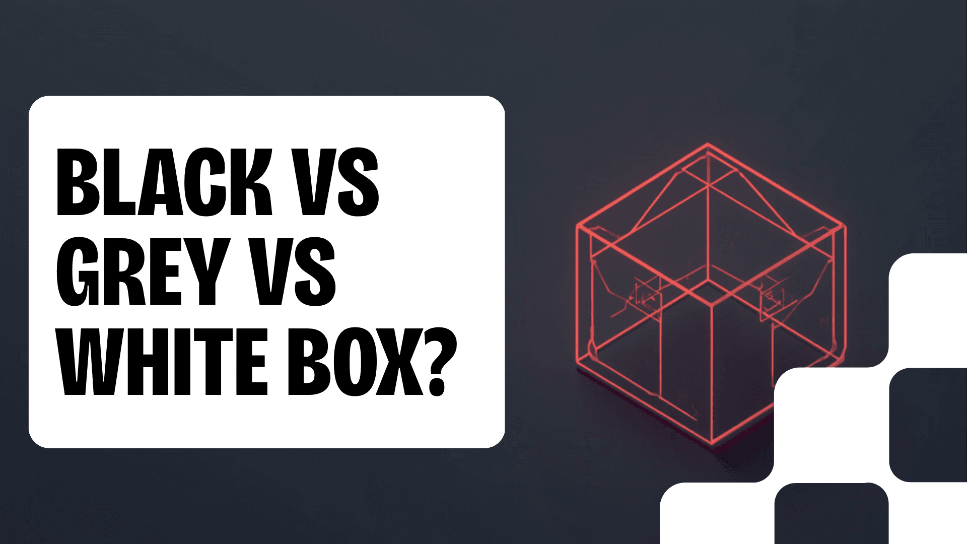 Black Box vs Grey Box vs White Box Penetration Testing: Which Does Your Australian Business Need?